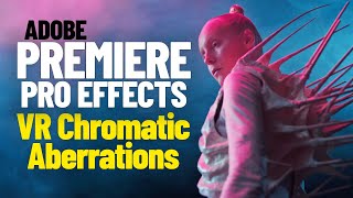 Adobe Premiere Pro Tutorial : VR Chromatic Aberrations Effect and Transition