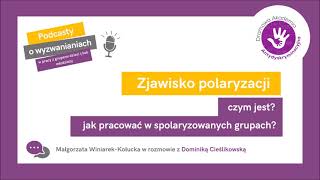 Zjawisko polaryzacji - czym jest? jak pracować w spolaryzowanych grupach? | podcast