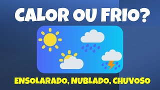 Calor ou frio? Ensolarado, nublado ou chuvoso? Aprenda mais sobre o clima! Vídeo educativo