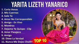 Y a r i t a L i z e t h Y a n a r i c o MIX Grandes Exitos, Best Songs ~ Top Latin Music