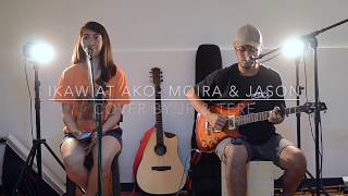 Ikaw At Ako - Moira & Jason Cover by Jr & Tere