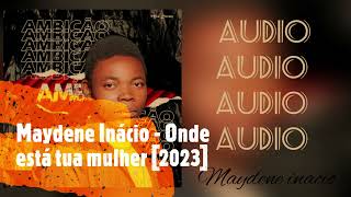 Maydene Inácio - Onde está tua mulher [2023]