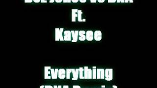 Dez Jones Vs DNA Ft Kaysee - Everything (DNA Remix)