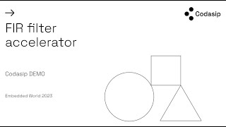 Codasip demo - Embedded World 2023 - FIR filter