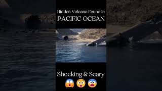 Hidden Volcano Found In Pacific Ocean | Deadly Shocking Monster #ytshorts #shortsfeed #shorts #short