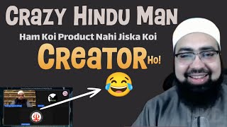 Ham Koi Product Nahi Hain Jiska Koi Creator Ho ! Crazy Hindu Man! Funny Debate 😂 Dr Yasir Nadeem