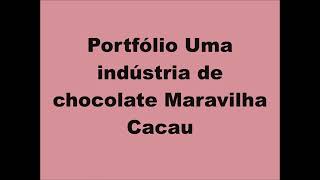 Portfólio Uma indústria de chocolate Maravilha Cacau