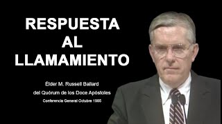 Respuesta al llamamiento - M. Russell Ballard