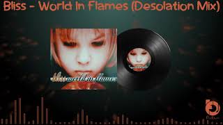 Bliss - World In Flames (Desolation Mix) 2005