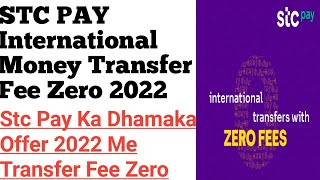 Stc Pay International Money Transfer Fee Zero Reyal 2022  || Stc Pay Offer,