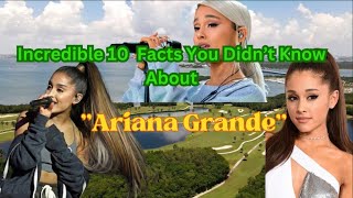 10 Incredible Facts About "Ariana Grande" You Didn’t Know | Celebrity Biographies #arianagrande