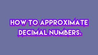 How to Approximate Decimal Numbers.