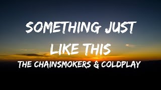 The Chainsmokers & Coldplay - Something Just Like This (Lyrics Video)