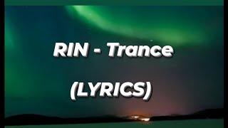 RIN - Trance (LYRICS)