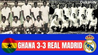 THE DAY REAL MADRID PLAYED 3-3 DRAW WITH GHANA BLACKSTARS @WODEMAYA @realmadrid