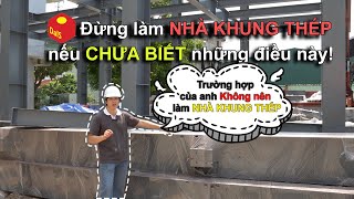 Đừng Làm NHÀ KHUNG THÉP Nếu Chưa Biết Những Điều Này!