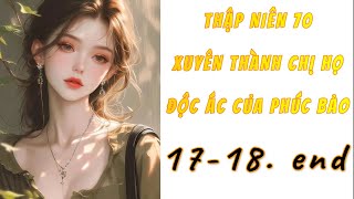 [17-18. End] - Thập Niên 70: Xuyên Thành Chị Họ Độc Ác Của Phúc Bảo