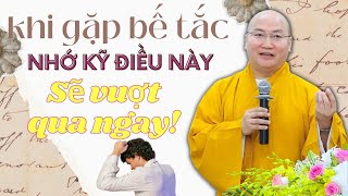 KHI GẶP BẾ TẮC - NHỚ KỸ LỜI NÀY "VƯỢT QUA NGAY" | Giảng Pháp Thầy Thích Phước Tiến