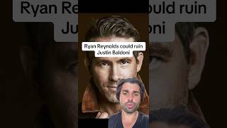 Ryan Reynolds could ruin Justin Baldoni