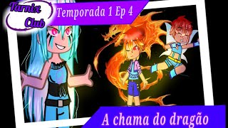 Tarnix Club- 1ª Temporada: Episódio 04 - A Chama Do Dragão 🔥🐉