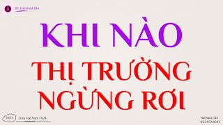 KHI NÀO THỊ TRƯỜNG NGỪNG RƠI? HẢI NAM DIA