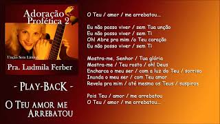 O Teu Amor me Arrebatou - Playback | Ludmila Ferber | CD Adoração Profética 2 Unção Sem Limites 2002