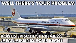 Well There's Your Problem | Bonus Episode 31 PREVIEW: Japan Airlines Poop Plane