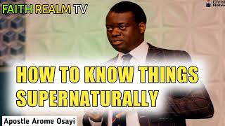 HOW TO KNOW THINGS SUPERNATURALLY _ APOSTLE AROME OSAYI