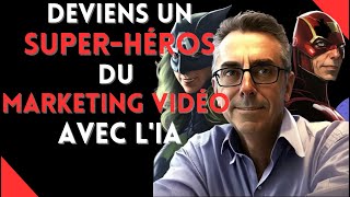 Deviens un super-héros du marketing vidéo avec l'IA