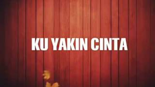 Ku Yakin Cinta - D'Cinnamons (lirik)