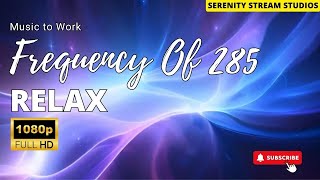 Frequency Of God 285Hz • Attracts All Kinds Of Blessings, Wealth And Miracles In Your Whole Life