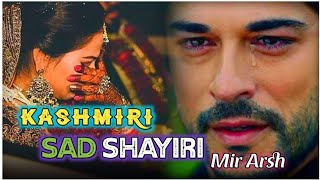 Kashmiri Sad Shayari | Sad Shayari Status | Kashmiri Shayari Status 2021 | Yeli Che Manz - Mir Aarsh