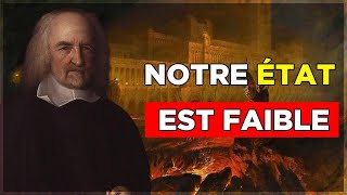 Thomas Hobbes "Le léviathan" - Notre Etat est FAIBLE