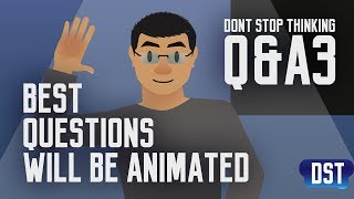 Don't Stop Thinking Q&A 3 - Best Questions Will Be Animated