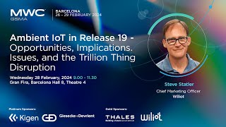 MWC24 Barcelona: 5G IoT Summit - Ambient IoT in Release 19, Wiliot