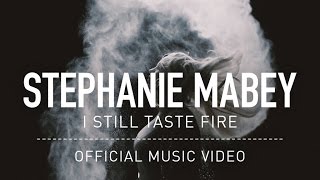 Stephanie Mabey - I Still Taste Fire (Official Video)