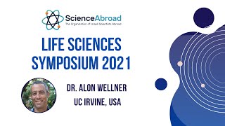 Dr. Alon Wellner (UC Irvine) | ScienceAbroad Life Sciences Symposium 2021