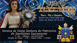 Novena de Nossa Senhora do Patrocínio do Santíssimo Sacramento - 7º dia - Sábado - 28/05/2022