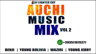 AUCHI MUSIC MIX (VOL 2 2023) BENJI/YOUNG BOLIVIA/WAZIRI/YOUNG JERRY/DJ LIGHTER