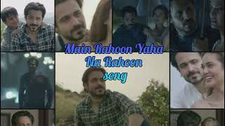 Song : Main Rahoon Yaha Na Rahoon | Armaan Malik| Emraan Hashmi