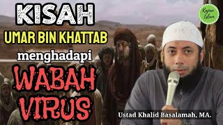 KISAH Umar Bin Khattab Menghadapi Wabah Penyakit | Ustad Khalid Basalamah MA.