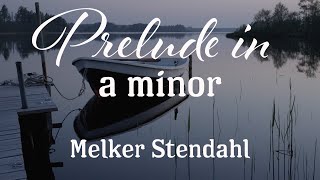 Prelude in A minor  -  The sixth prelude - Melker Stendahl piano