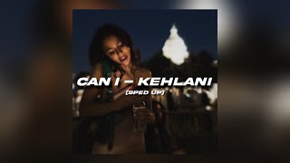 Can I - Kehlani [sped up+solo]