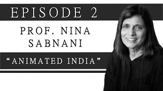 Episode 2 | Prof Nina Sabnani: Animated India