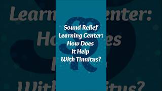 How Does Sound Relief Learning Center Help With Tinnitus #tinnitus #shorts #tinnitustreatment