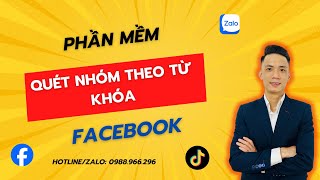 Phần mềm quét nhóm theo từ khóa - Tool quét nhóm faceboook