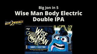 Wise Man Body Electric Double IPA: Big Jon in 5