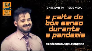 📺 ENTREVISTA 📺 - Rede Vida - A falta do bom senso durante a pandemia - Psicólogo Gabriel Monteiro