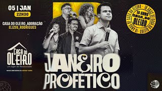 CASA DO OLEIRO  - JANEIRO PROFÉTICO -  05/JANEIRO -  22:30H