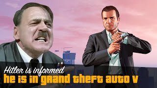 Hitler is informed he is in Grand Theft Auto V